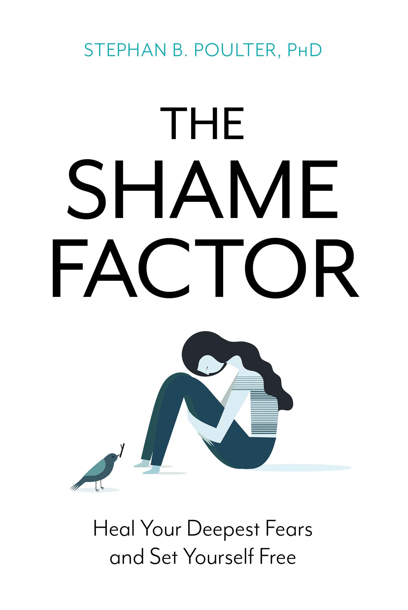 The Shame Factor: Heal Your Deepest Fears and Set Yourself Free