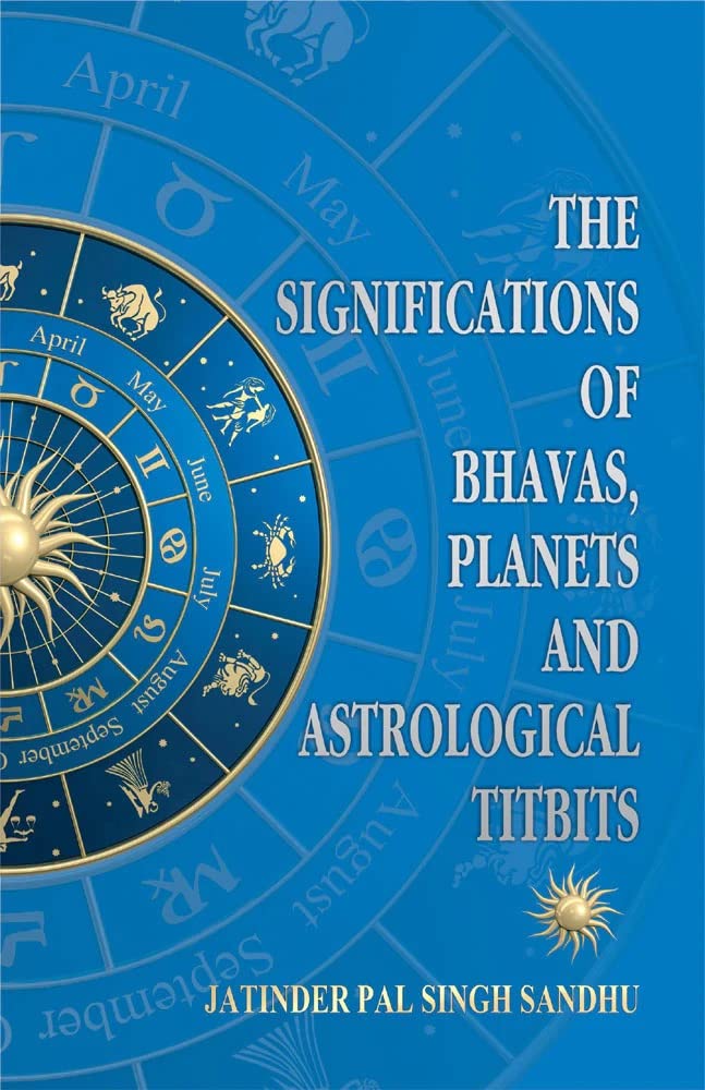 The Significations of Bhavas, Planets and Astrological Titbits