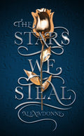 Stars We Steal: A Ya Space Opera Romance Of Royal Intrigue And Lost Love