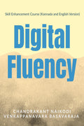 Skill Enhancement Course (Kannada and English Version):Digital Fluency