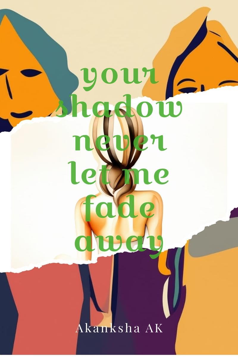 Your shadow never let me fade away