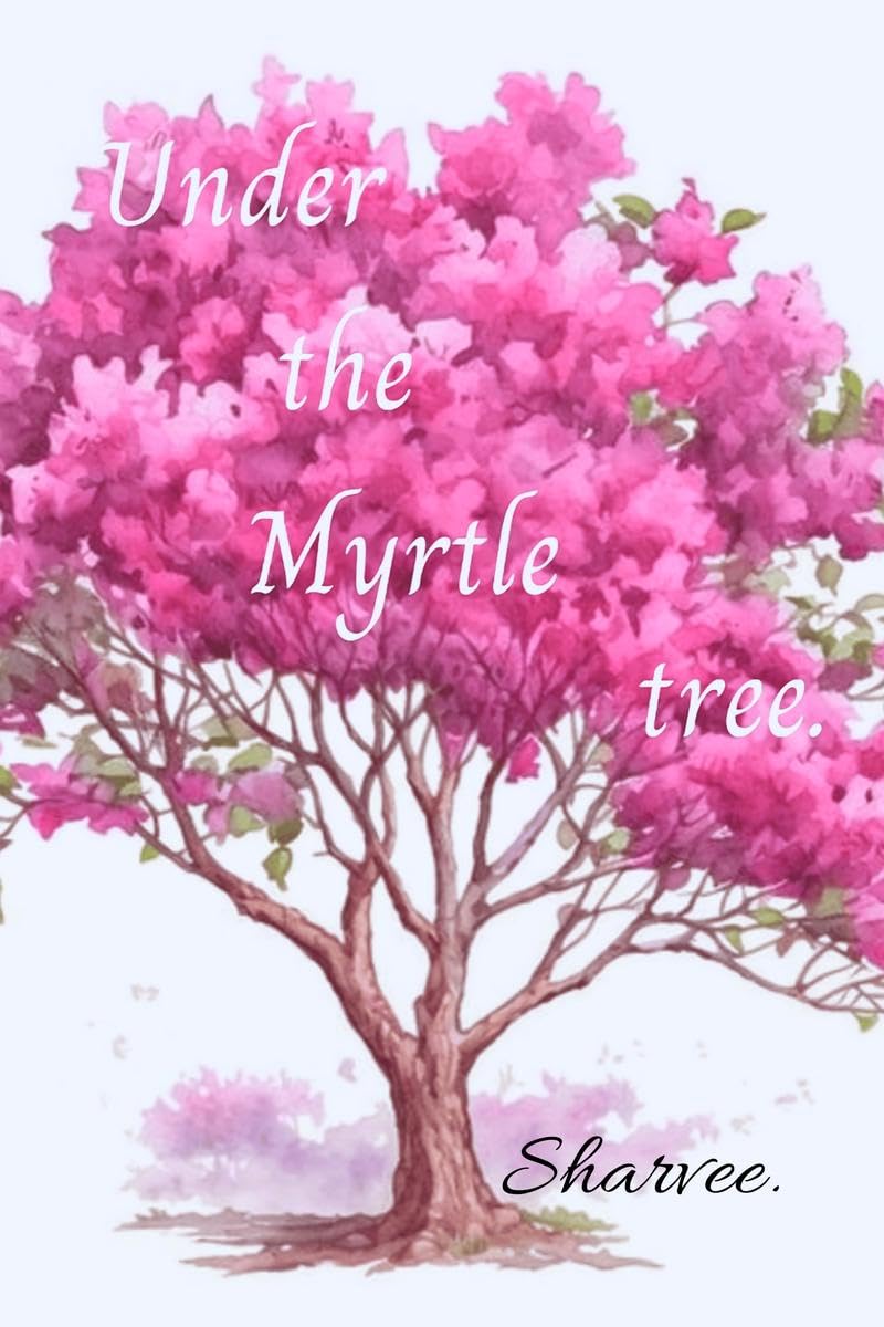 Under the Myrtle tree : A compilation of heartwarming love poems.
