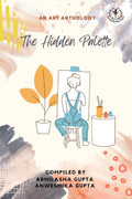 The Hidden Palette : An Art Anthology