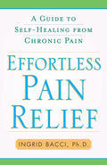 Effortless Pain Relief: A Guide to SelfHealing from Chronic Pain