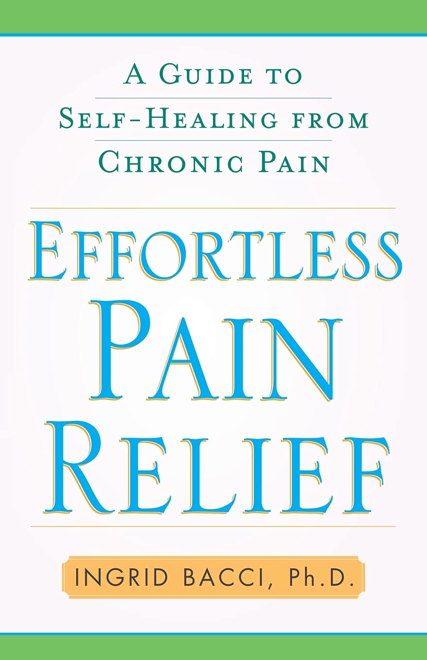 Effortless Pain Relief: A Guide to SelfHealing from Chronic Pain