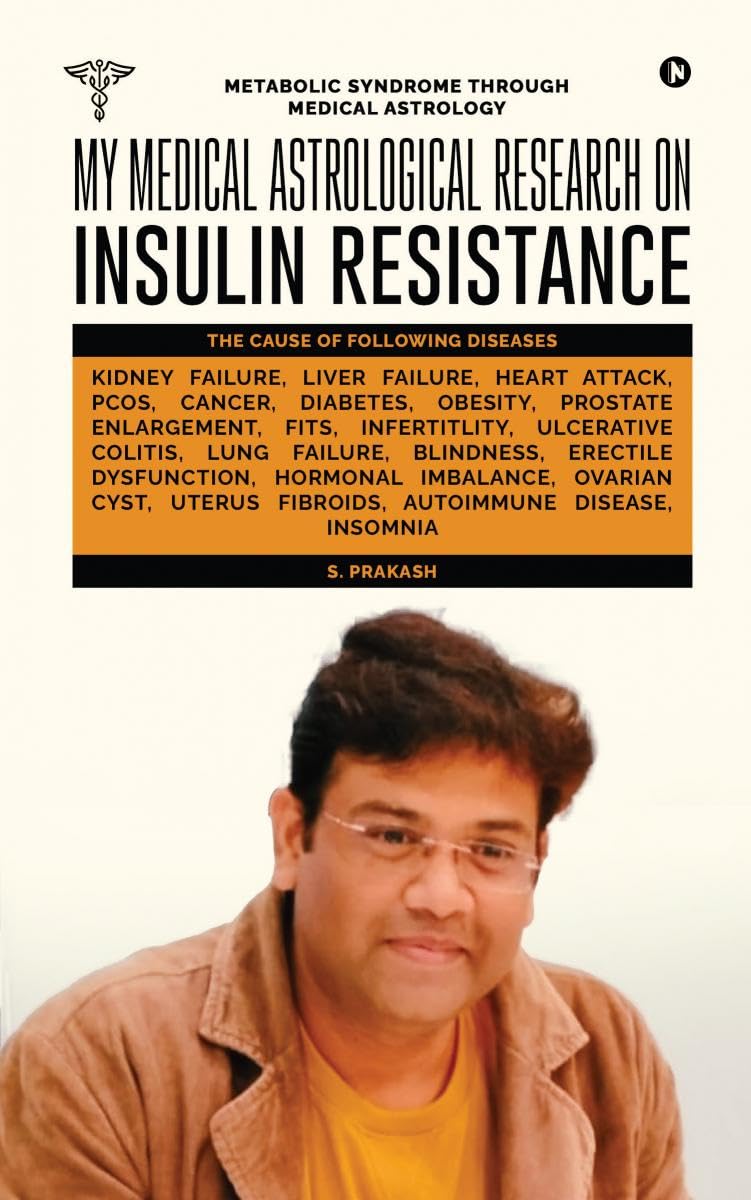 My Medical Astrological Research on Insulin Resistance the Cause of Cancer, Kidney Failure, Heart Attack: Metabolic Syndrome Thr