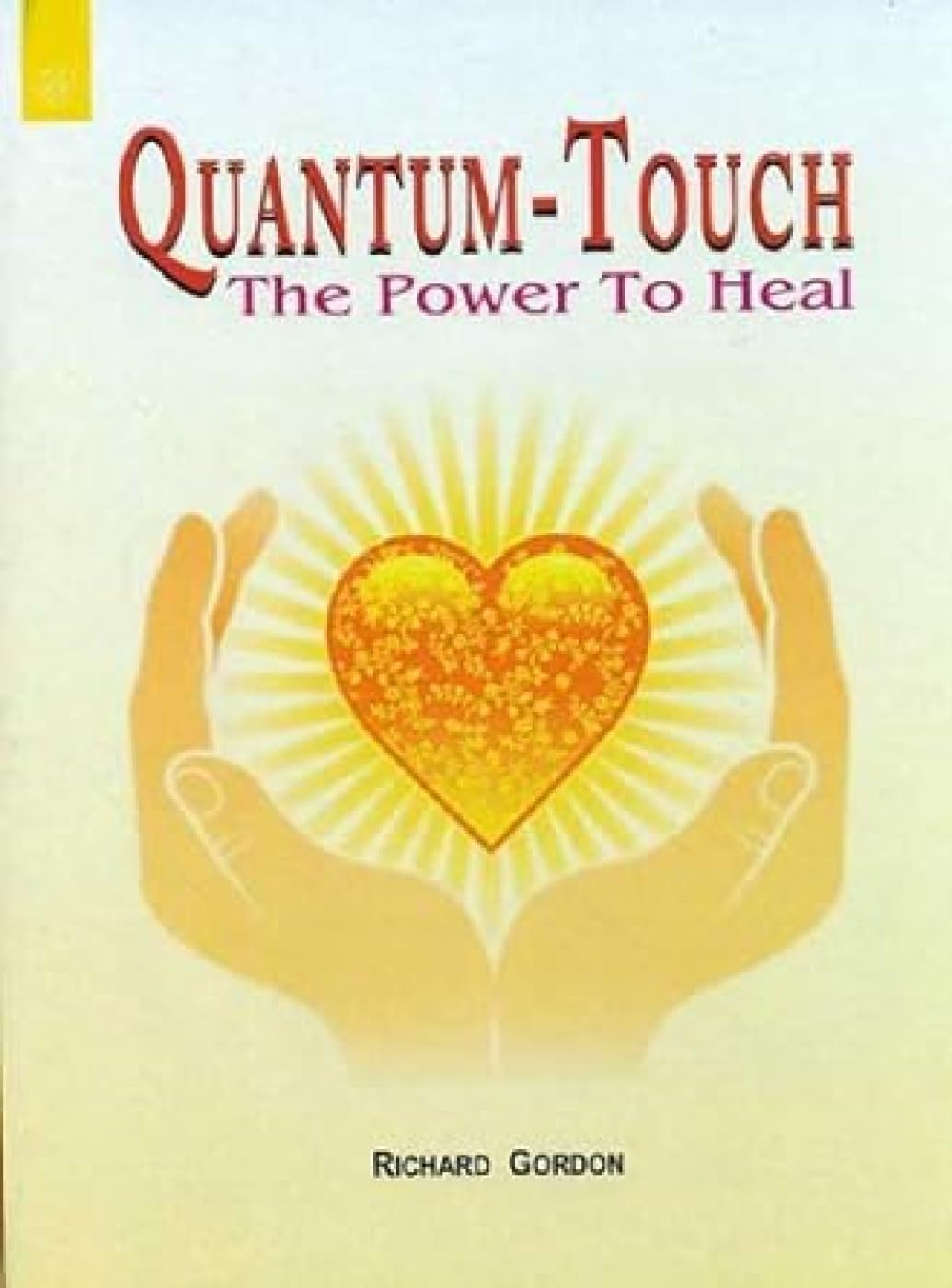 Quantum  Touch: The Power To Heal