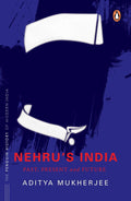Nehrus India (The Most Definitive Book on Jawaharlal Nehru): Past, Present & Future (Penguin History of Modern India)