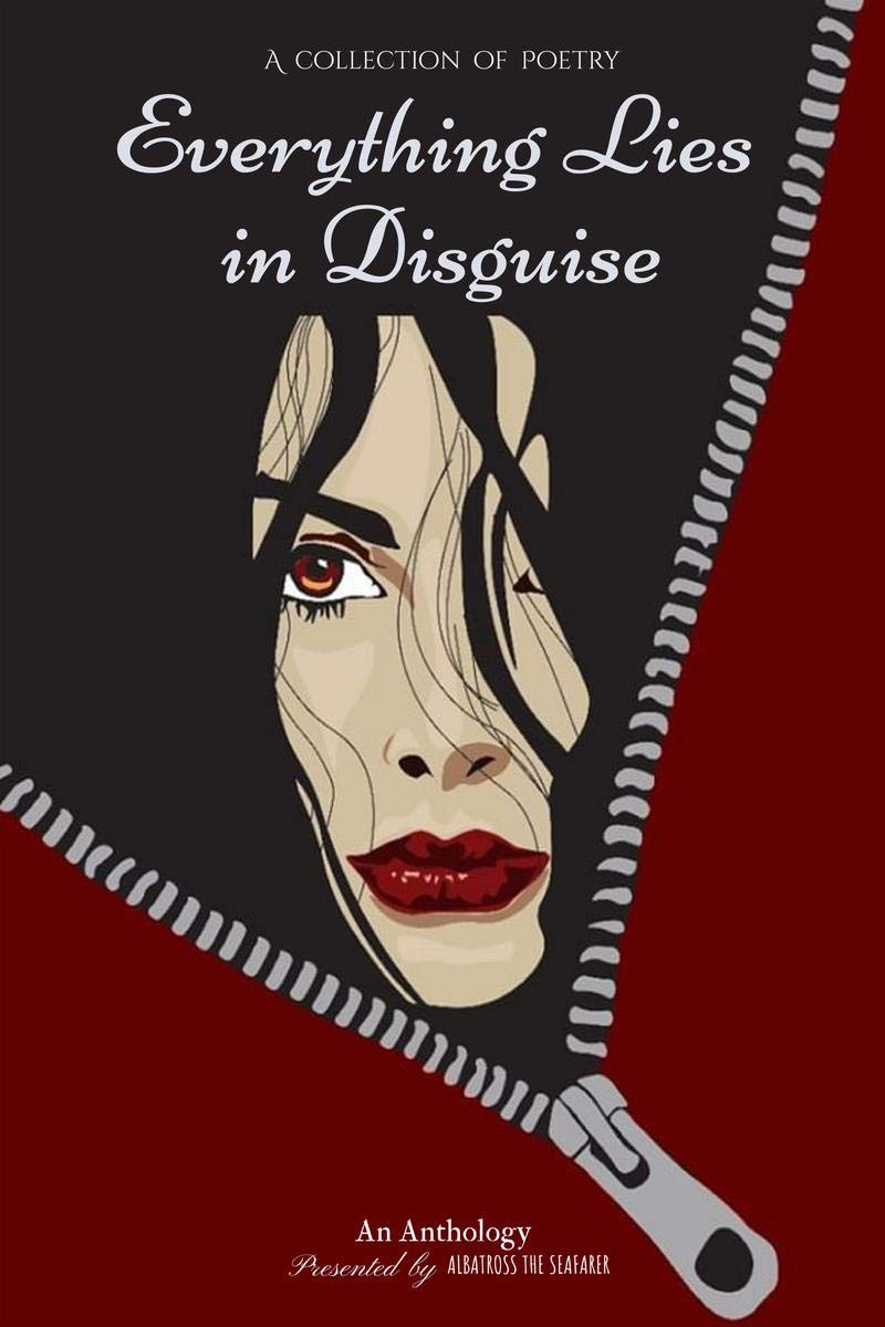 Everything Lies in Disguise : A collection of poetry