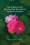 THE PURPLE PLAYS: BETWEEN THE RED HEAT AND THE BLUE STILLNESS