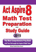 ACT Aspire 8 Math Test Preparation and study guide: The Most Comprehensive Prep Book with Two FullLength ACT Aspire Math Tests