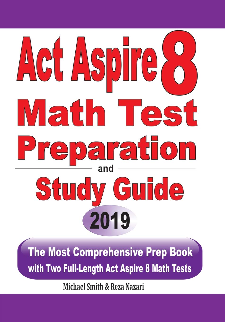 ACT Aspire 8 Math Test Preparation and study guide: The Most Comprehensive Prep Book with Two FullLength ACT Aspire Math Tests