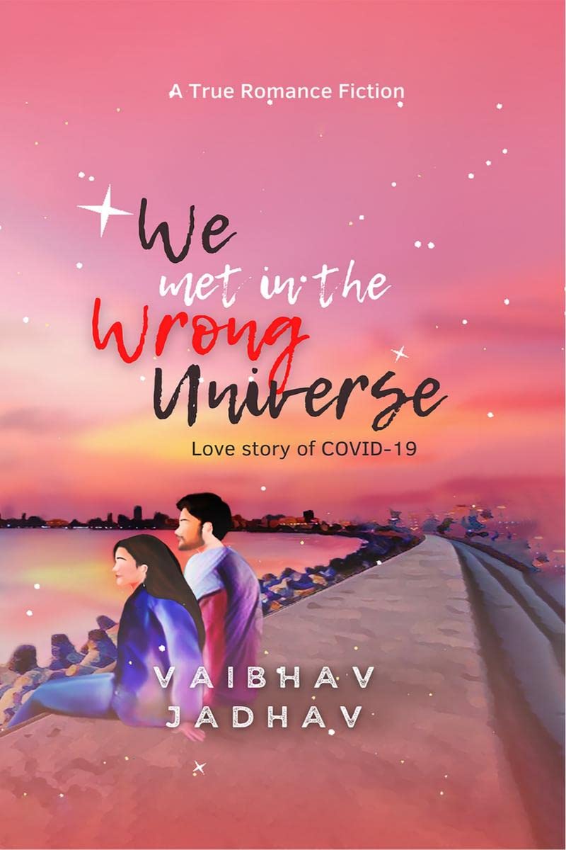 We met in the Wrong Universe : A True Romance Fiction from COV19
