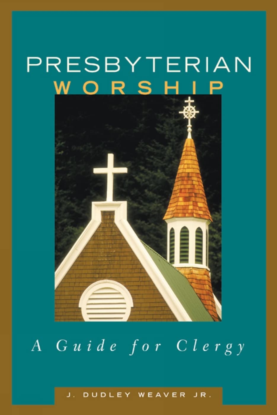 Presbyterian Worship : A Guide for Clergy