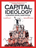 Capital & Ideology: A Graphic Novel Adaptation: Based on the book by Thomas Piketty, the bestselling author of Capital in the 21
