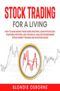 Stock Trading for a Living : How to Make Money From Home Investing. Learn Psychology, Strategies, Methods, and Technical Analysi