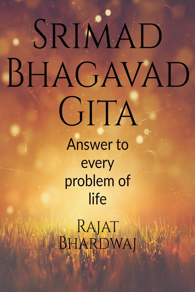 Srimad Bhagavad Gita : Answer to every problem of life
