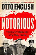 Notorious: HistoryS Villains And Why They Matter