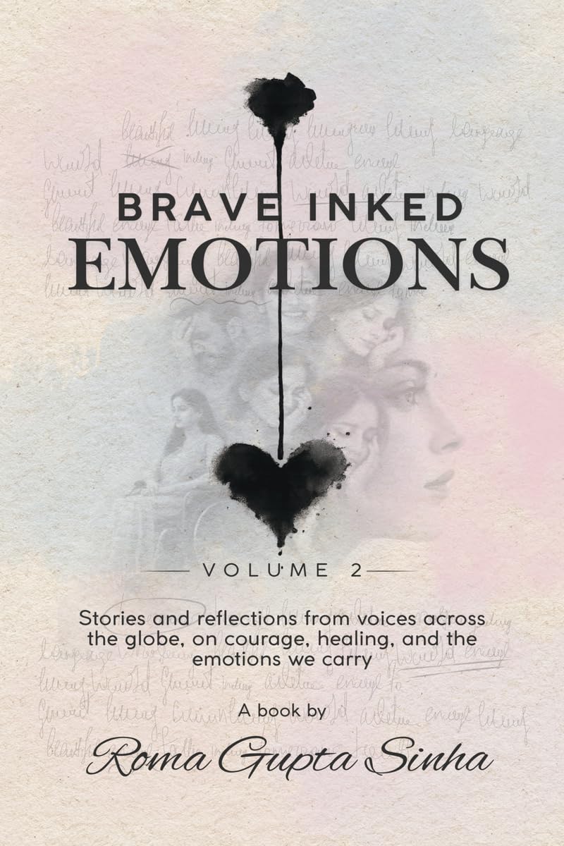 Brave Inked Emotions..Vol2: Real Stories. Real Emotions. Real Strength.