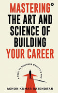 Mastering the Art and Science of Building Your Career: A Tool to Discover What Fits You