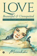Love  Beautiful & Unrequited : A Collection Of Short Stories Of Unrequited Love