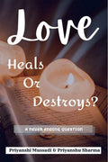 Love : Heals Or Destroys