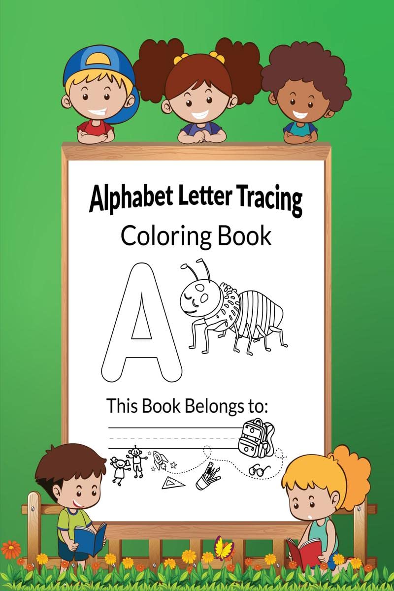 Alphabet letter tracing Coloring book : Alphabet Tracing Workbook for Preschoolers: Pre K and Kindergarten Letter Tracing Book a