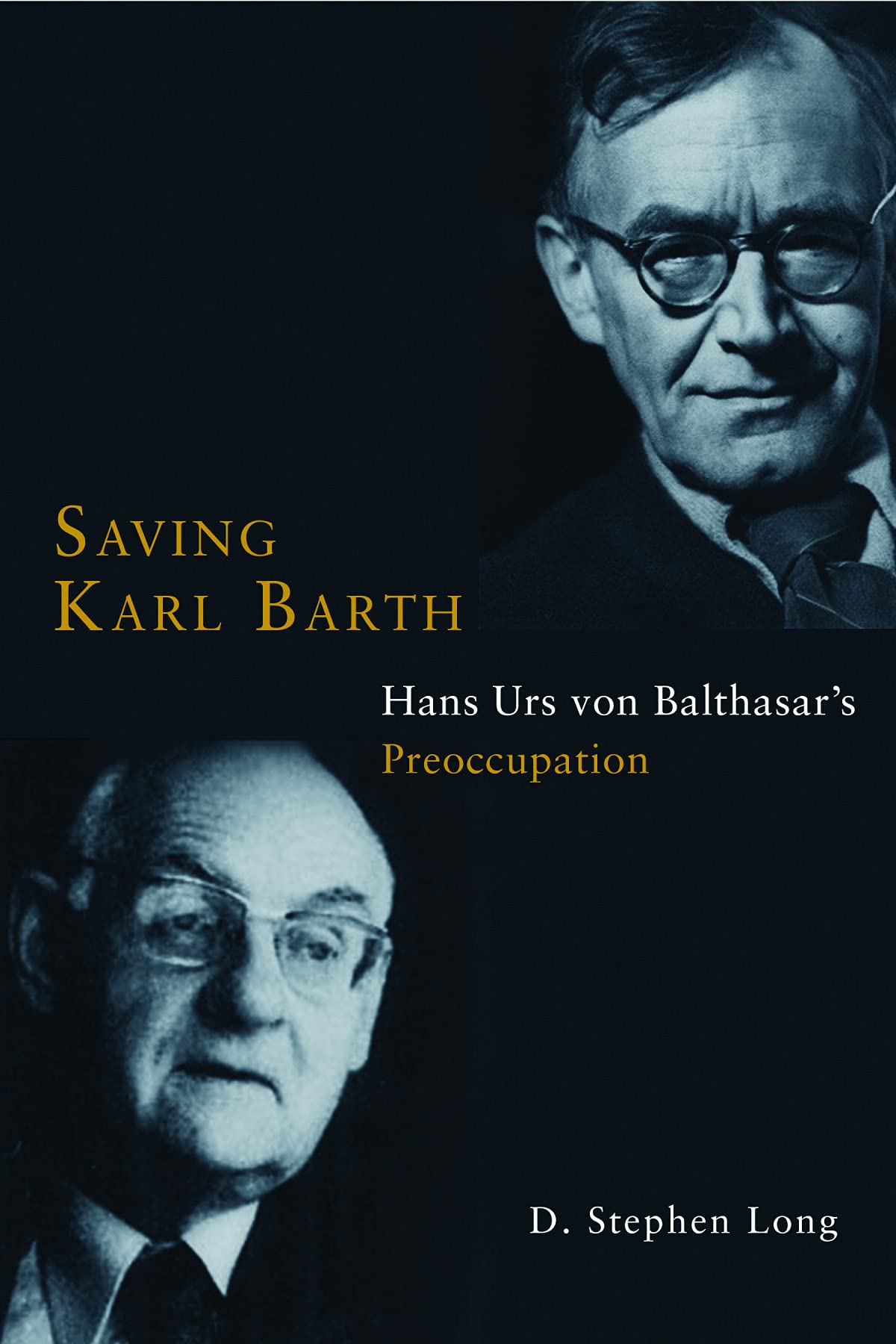 Saving Karl Barth: Hans Urs Von Balthasars Preoccupation