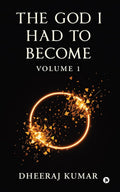 THE GOD I HAD TO BECOME: Volume 1