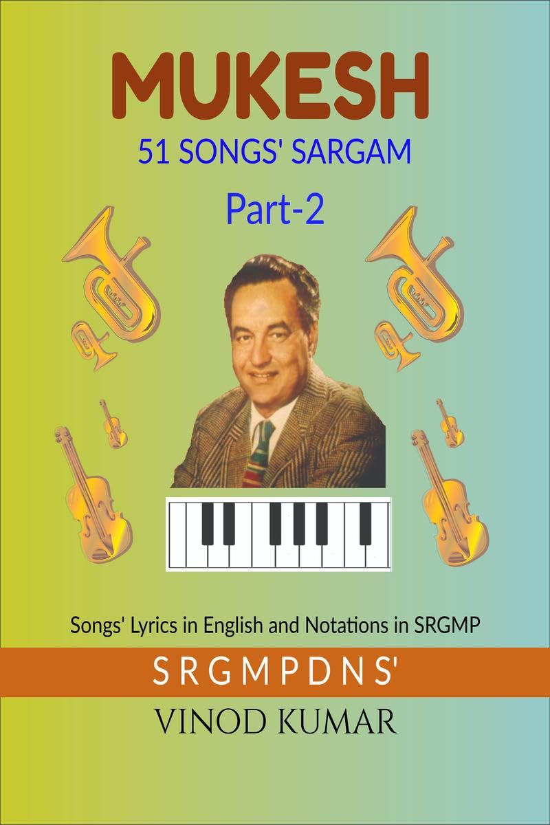 Mukesh 51 Songs Sargam, Part2 : Songs Lyrics In English And Notations In Srgmp