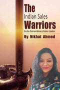 The Indian Sales Warriors: Be An Extraordinary Sales Leader