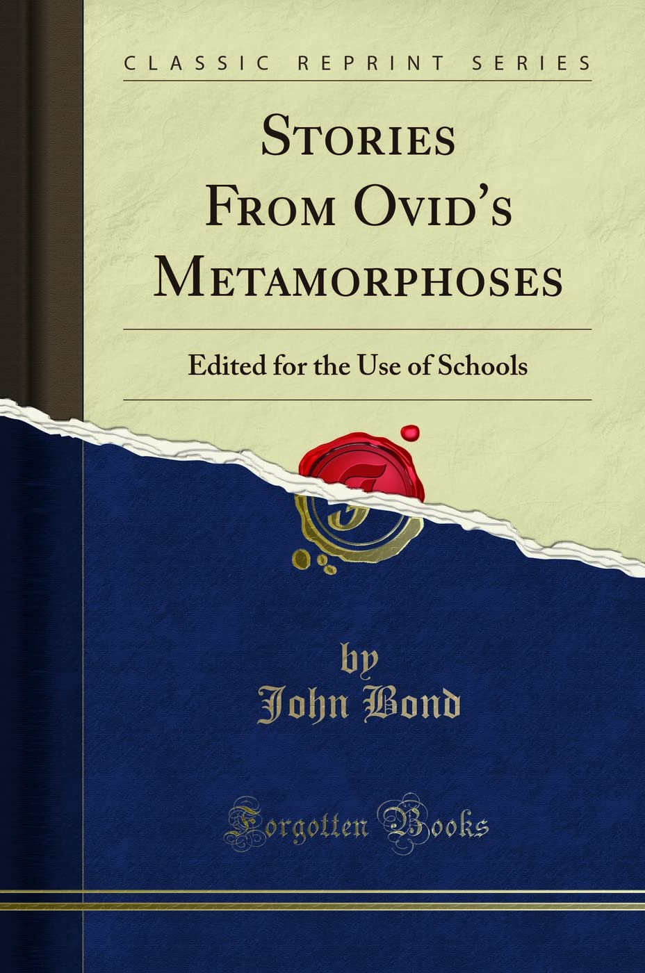 Stories from Ovids Metamorphoses: Edited for the Use of Schools (Classic Reprint)