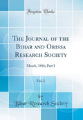 The Journal of the Bihar and Orissa Research Society, Vol. 2: March, 1916; Part I (Classic Reprint)