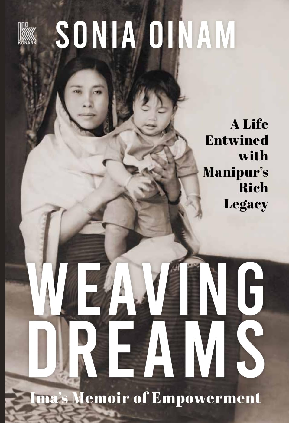 Weaving Dreams: Imas Memoir of Empowerment, a Life Entwined with Manipurs Rich Legacy