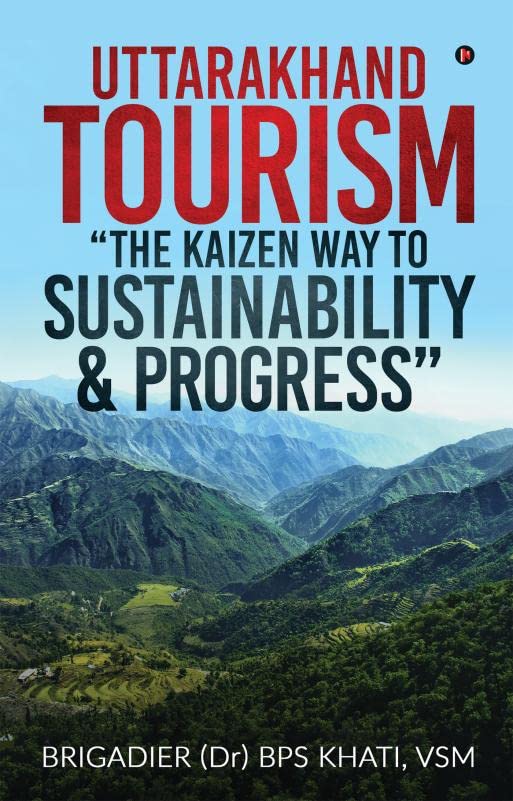 Uttarakhand Tourism The Kaizen Way To Sustainability & Progress