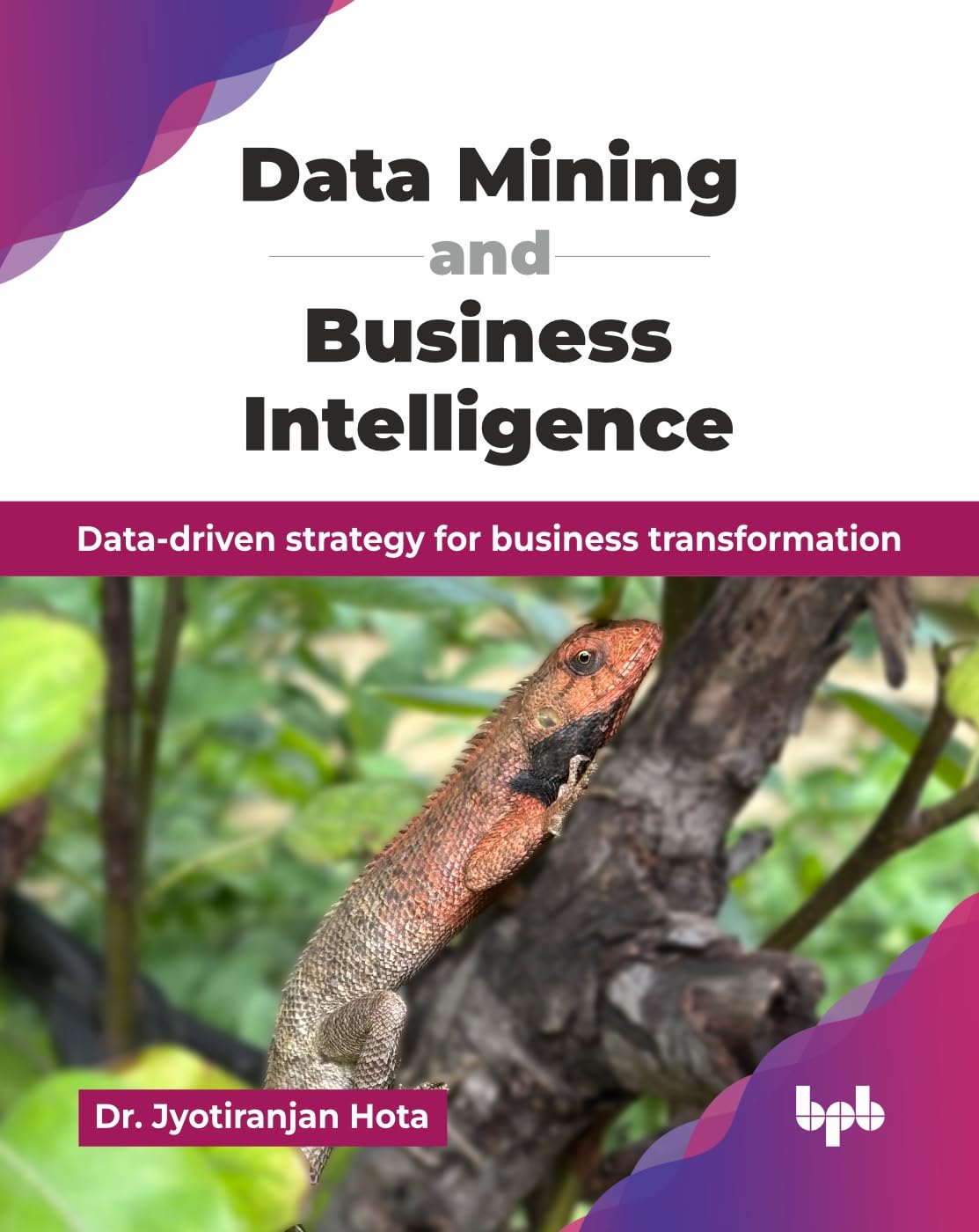 Data Mining and Business Intelligence: Datadriven strategy for business transformation (English Edition)