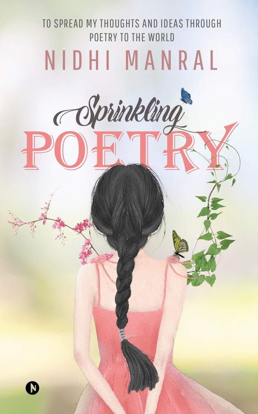 Sprinkling Poetry : To Spread My Thoughts And Ideas Through Poetry To The World