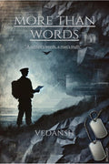 More than words: A soldiers words,a mans truth.