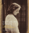 Victorian Giants: The Birth Of Art Photography