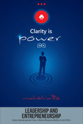 Leadership and Entrepreneurship: Every Good person has a Moral Responsibility to be Rich (Clarity is Power Series 9 of 11)
