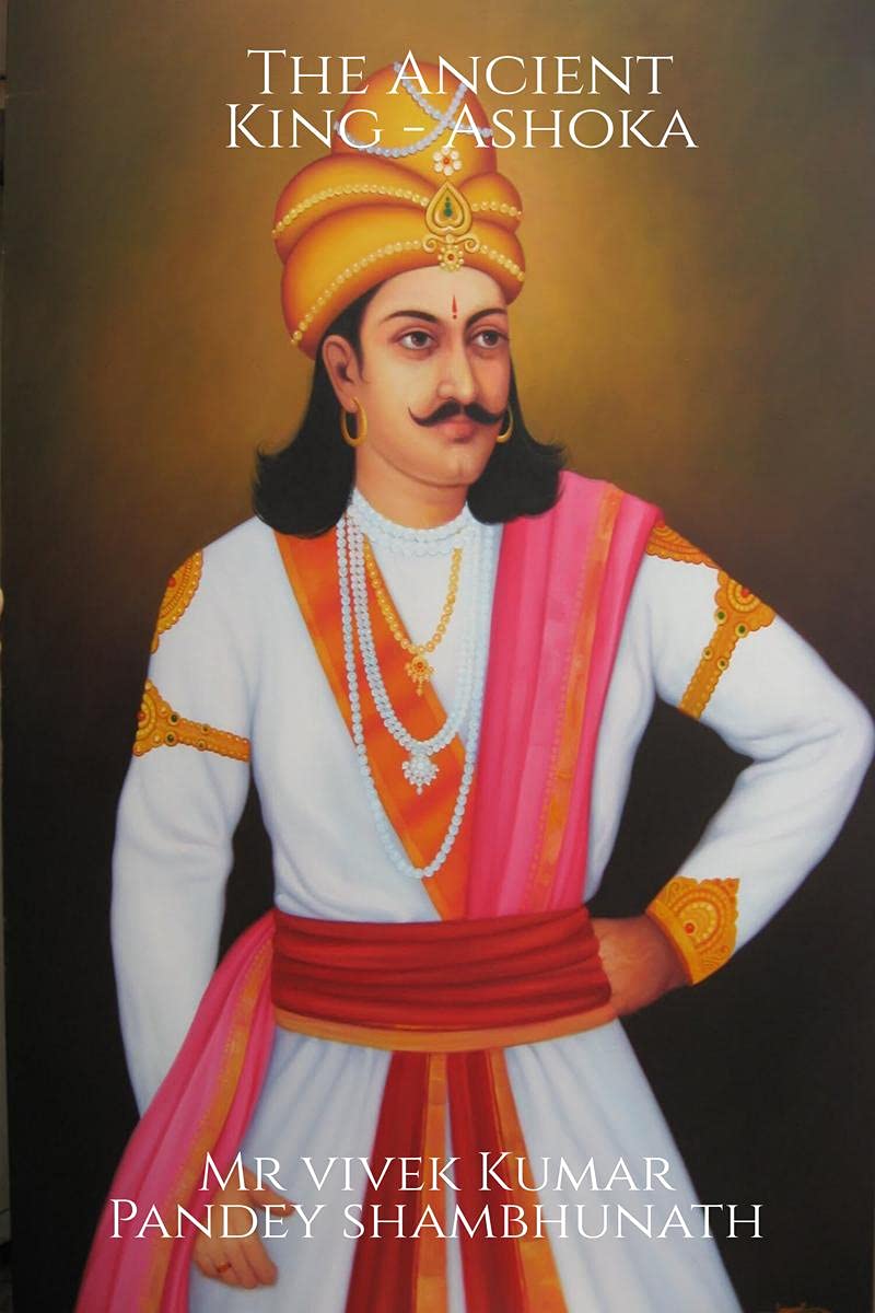 The Ancient King  Ashoka