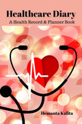 Healthcare Diary : A Health Record & Planner book.