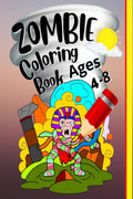 Zombie Coloring Book Ages 48 : Great zombie Designs for adults, kids, teenagers, and everyone