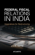 Federal Fiscal Relations in India: Imperatives for Restructuring