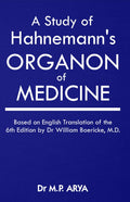 A Study of Hahnemanns Organon of Medicine  Based on English Translation of the 6th Edition by Dr. William Boericke, MD