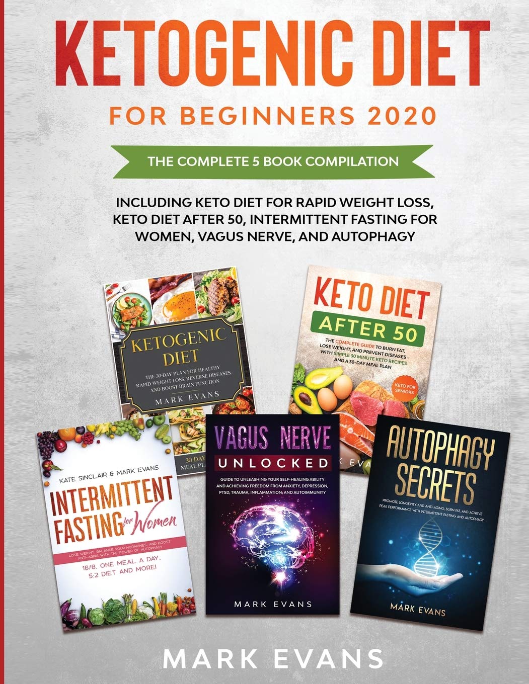 Ketogenic Diet for Beginners 2020: The Complete 5 Book Compilation Including  Keto for Rapid Weight Loss, For After 50, Intermi