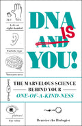 DNA Is You!: The Marvelous Science Behind Your OneofaKindness