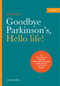 Goodbye Parkinsons, Hello life!: The GyroKinetic Method for Eliminating Symptoms and Reclaiming Your Good Health