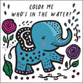 Color Me: Whos in the Water?: Watch Me Change Color in Water (Volume 4) (Wee Gallery Bath Books, 4)