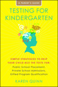 Testing for Kindergarten: Simple Strategies to Help Your Child Ace the Tests for: Public School Placement, Private School Admiss